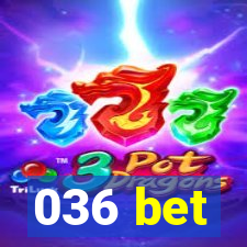 036 bet